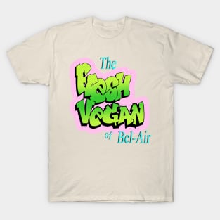 The Fresh Vegan of Bel-Air T-Shirt